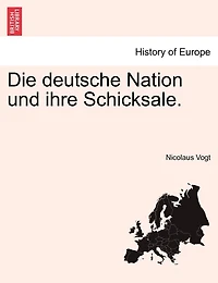 Die Deutsche Nation und ihre Schicksale