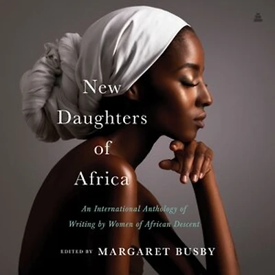 New Daughters of Africa: An International Anthology Writing by Women African Descent