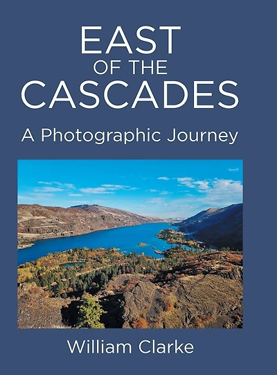 East of The Cascades: A Photographic Journey