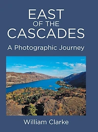 East of The Cascades: A Photographic Journey
