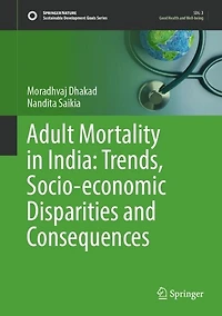 Adult Mortality India: Trends, Socio-economic Disparities and Consequences