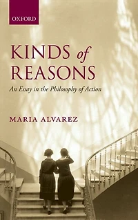 Kinds of Reasons: An Essay the Philosophy Action