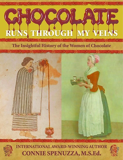 CHOCOLATE RUNS THROUGH MY VEINS: The Insightfull History of the Women of Chocolate