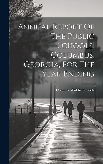 Annual Report Of The Public Schools, Columbus, Georgia, For The Year Ending