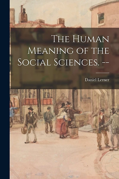 The Human Meaning of the Social Sciences. --