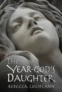 The Year-God's Daughter: A Saga of Ancient Greece