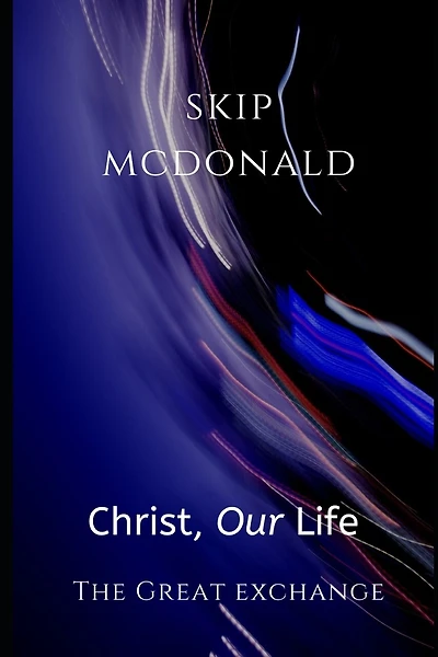 Christ, Our Life: The Great Exchange
