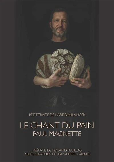 Le chant du pain : petit traité de l'art boulanger: petit traité de l'art boulanger