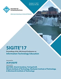 SIGITE'17: The 18th Annual Conference on Information Technology Education and the 6th Annual Conference on Res