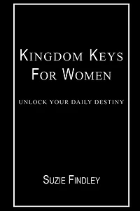Kingdom Keys for Women: Unlock Your Daily Destiny