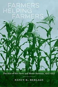 Farmers Helping Farmers: The Rise Of Farm And Home Bureaus, 1914-1935