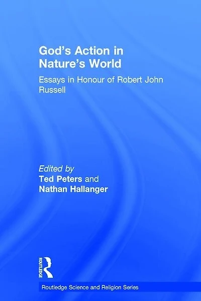 God's Action Nature's World: Essays Honour of Robert John Russell