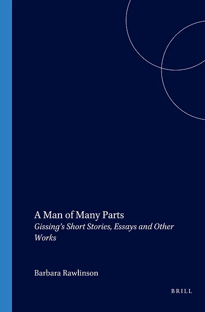 A Man of Many Parts: Gissing’s Short Stories, Essays and Other Works
