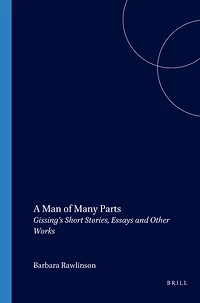 A Man of Many Parts: Gissing’s Short Stories, Essays and Other Works