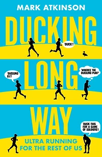 Ducking Long Way: Ultra Running For The Rest Of Us