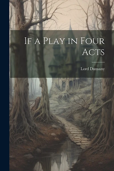 If a Play in Four Acts