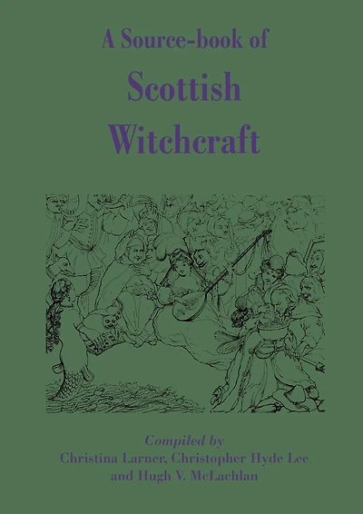 A Source-book Of Scottish Witchcraft