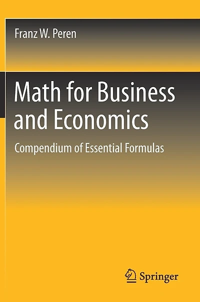 Math for Business and Economics: Compendium of Essential Formulas