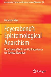 Feyerabend's Epistemological Anarchism: How Science Works And Its Importance For Science Education
