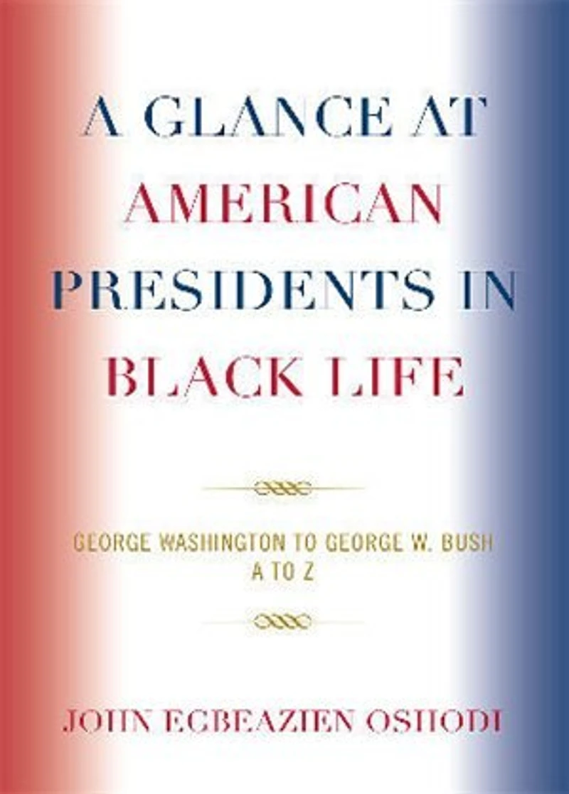 A Glance at American Presidents in Black Life: George Washington to George W. Bush