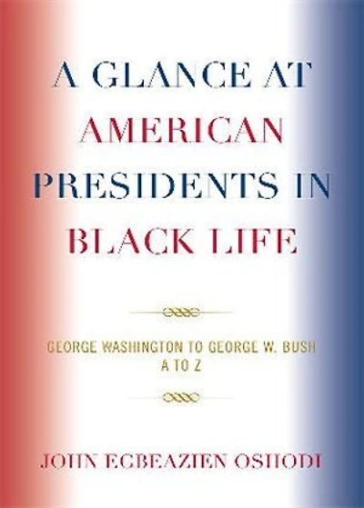 A Glance at American Presidents in Black Life: George Washington to George W. Bush