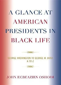 A Glance at American Presidents in Black Life: George Washington to George W. Bush