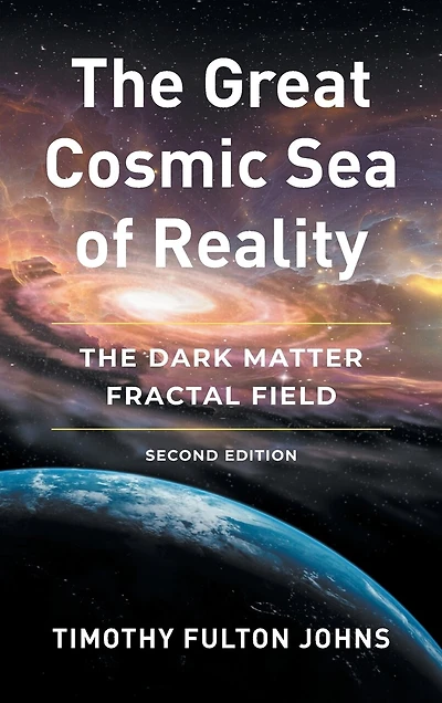 The Great Cosmic Sea of Reality: The Dark Matter Fractal Field