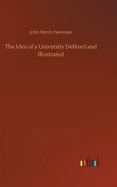 The Idea of a University Defined and Illustrated