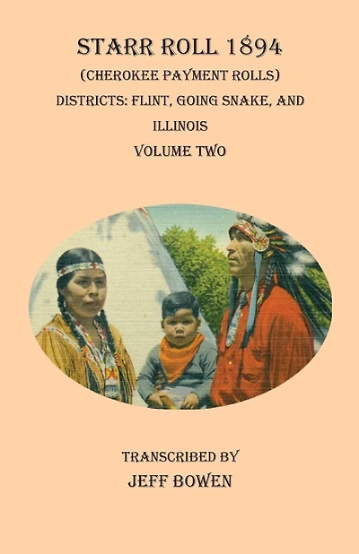 Starr Roll 1894 (cherokee Payment Rolls) Volume Two: Districts: Flint, Going Snake, And Illinois
