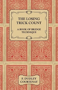 The Losing Trick Count - A Book of Bridge Technique