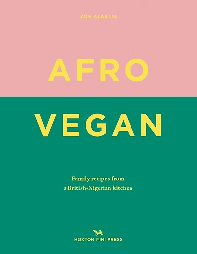 Afro Vegan: Family Recipes From A British-nigerian Kitchen