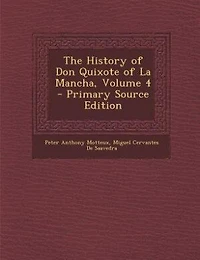 The History of Don Quixote La Mancha, Volume 4