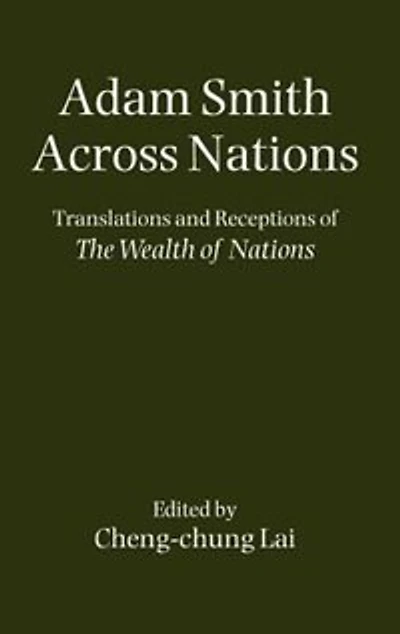 Adam Smith Across Nations: Translations and Receptions of The Wealth of Nations