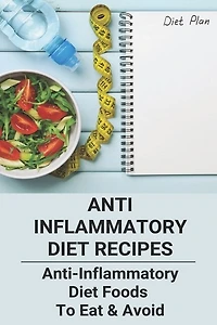 Anti Inflammatory Diet Recipes: Anti-inflammatory Diet Foods To Eat & Avoid: Dr Weil Anti Inflammatory Diet