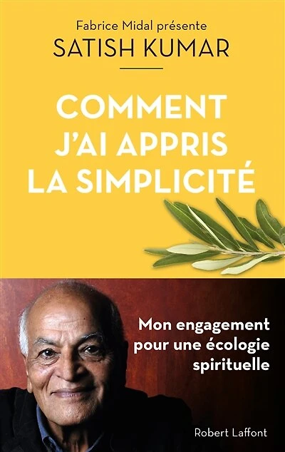 Comment j'ai appris la simplicité: mon engagement pour une écologie spirituelle