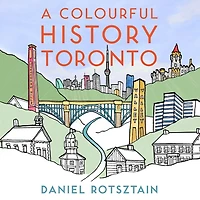 A Colourful History Toronto