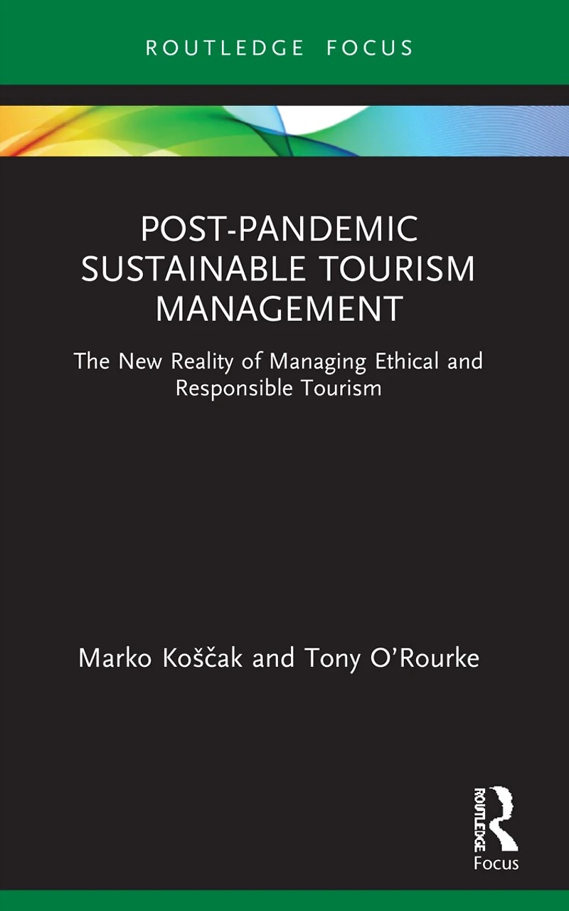 Post-Pandemic Sustainable Tourism Management: The New Reality of Managing Ethical and Responsible