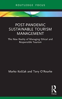 Post-Pandemic Sustainable Tourism Management: The New Reality of Managing Ethical and Responsible