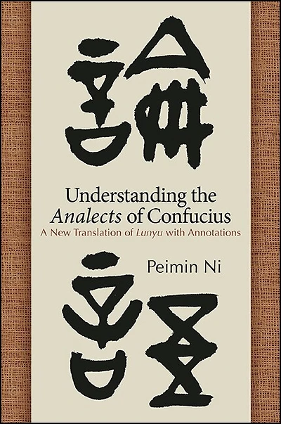 Understanding the Analects of Confucius: A New Translation Lunyu with Annotations