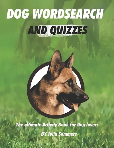 Dog Wordsearch and Quizzes: The ulitmate Activity Book for Dog lovers