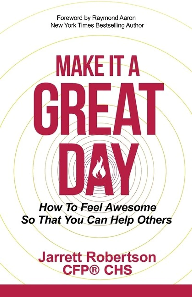 Make It a Great Day: How to Feel Awesome So That You Can Help Others