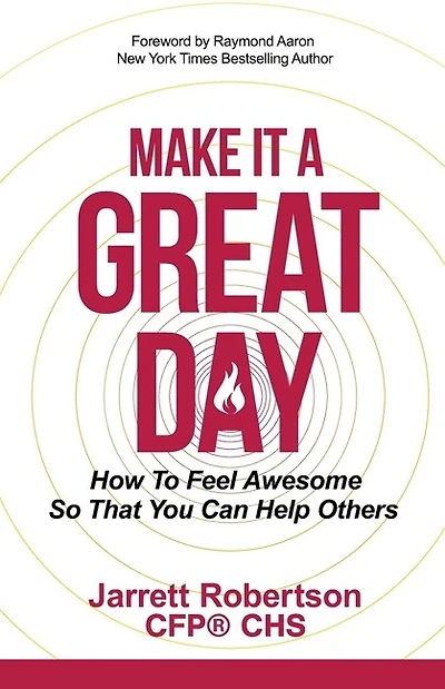Make It a Great Day: How to Feel Awesome So That You Can Help Others