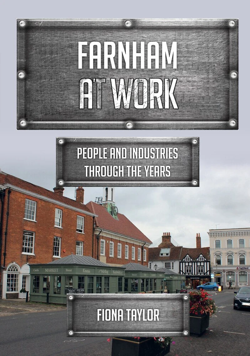 Farnham at Work: People and Industries Through the Years