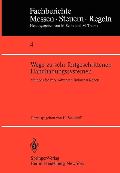 Wege Zu Sehr Fortgeschrittenen Handhabungssystemen / Methods Of Very Advanced Industrial Robots