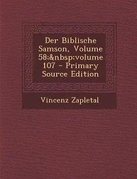 Der Biblische Samson, Volume 58; volume 107 - Primary Source Edition