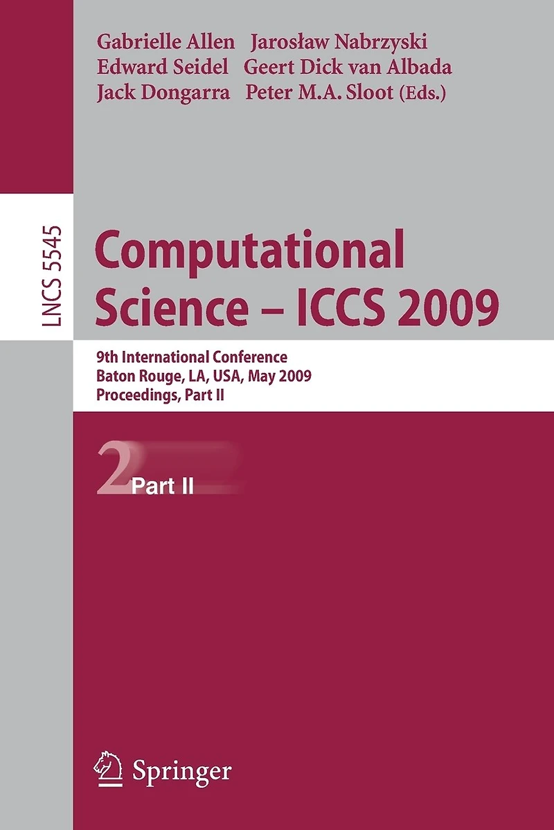 Computational Science - ICCS 2009: 9th International Conference Baton Rouge, LA, USA, May 25-27, 2009 Proceedings, Part II