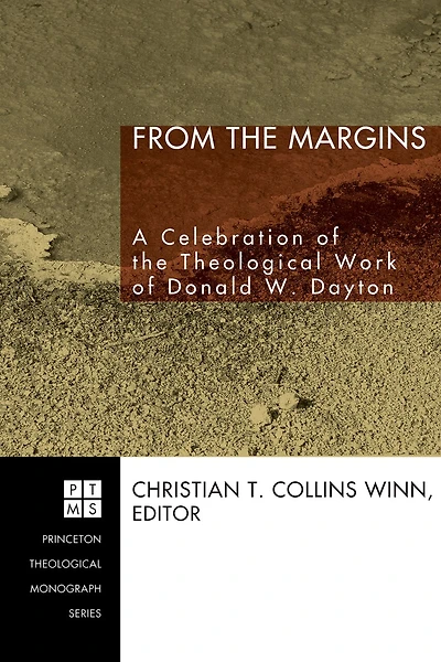 From the Margins: A Celebration of Theological Work Donald W. Dayton