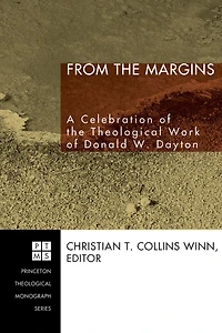 From the Margins: A Celebration of Theological Work Donald W. Dayton