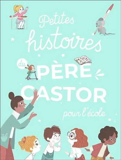 Petites histoires du Père Castor : pour l'école: pour l'école