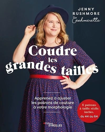 Coudre les grandes tailles: apprenez à ajuster les patrons de couture à votre morphologie